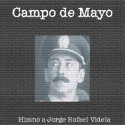 Campo De Mayo : Himno a Jorge Rafael Videla
